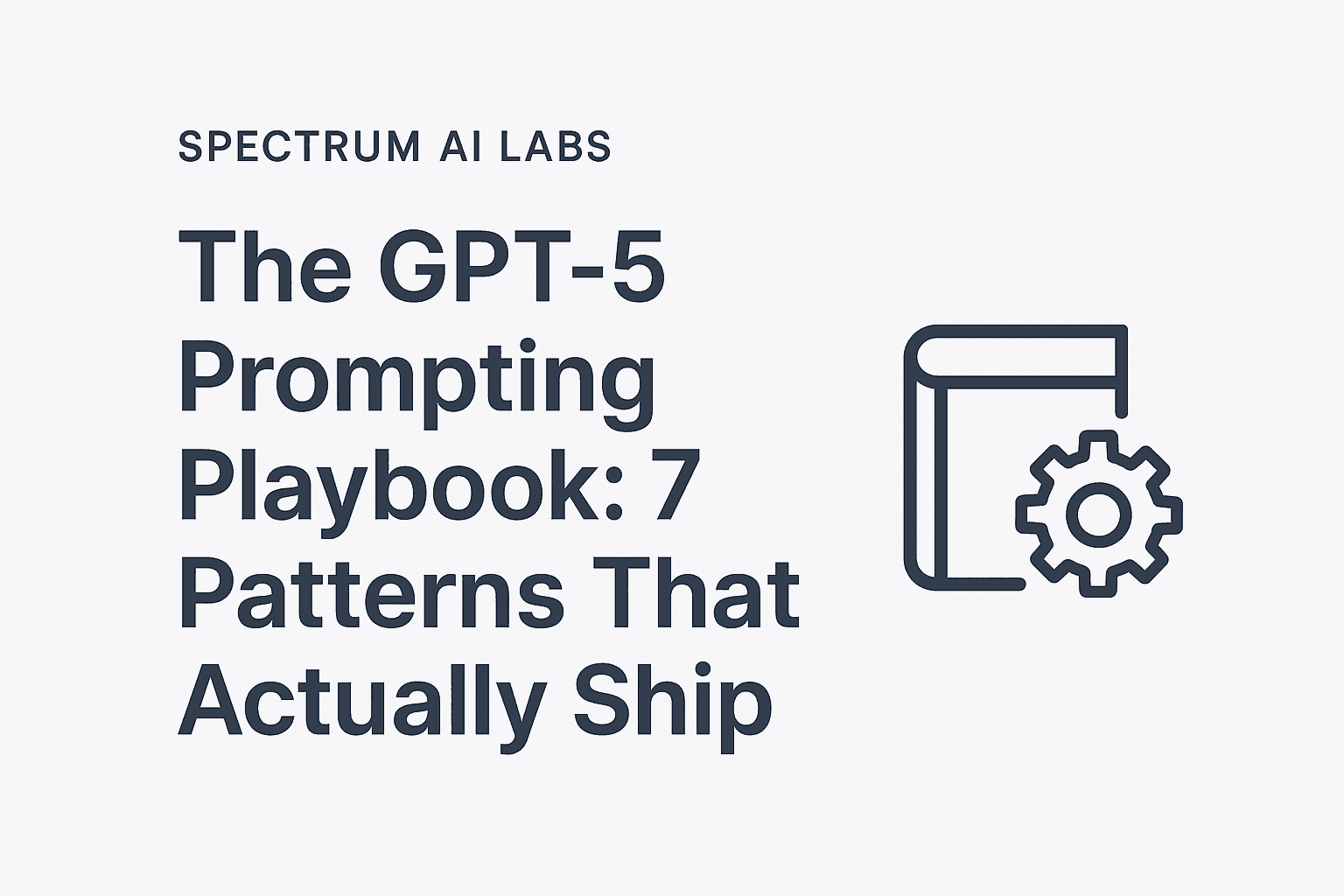 How to Prompt GPT-5 Effectively: 7 Patterns That Work